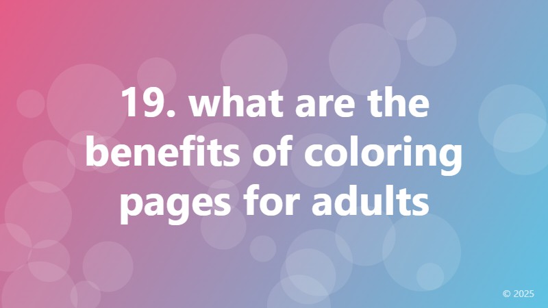 19. what are the benefits of coloring pages for adults