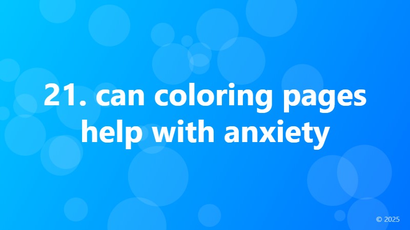 21. can coloring pages help with anxiety