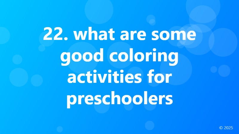 22. what are some good coloring activities for preschoolers