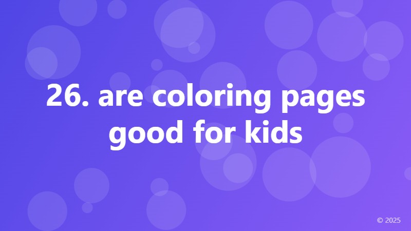 26. are coloring pages good for kids