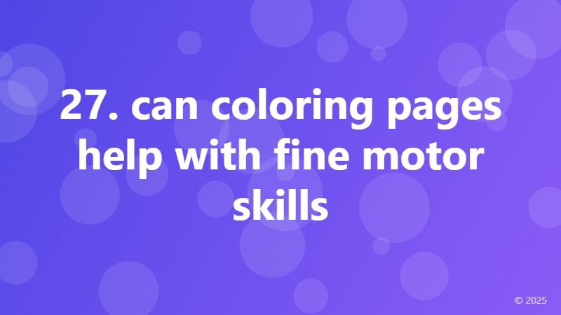 27. can coloring pages help with fine motor skills