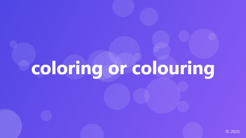 coloring or colouring